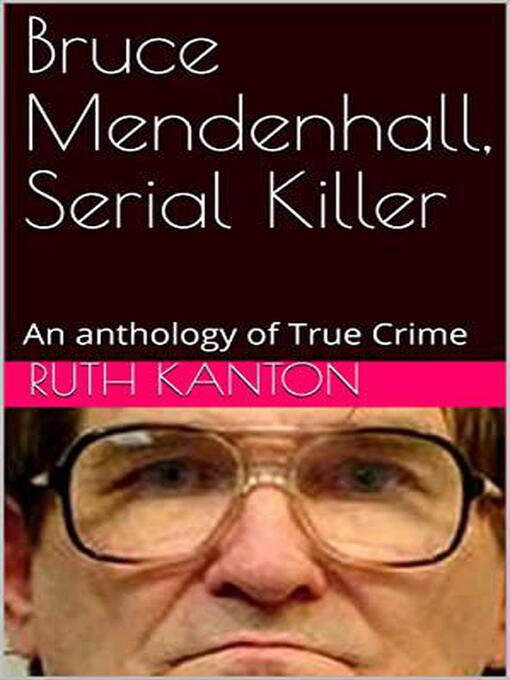 Title details for Bruce Mendenhall, Serial killer by Ruth Kanton - Wait list
